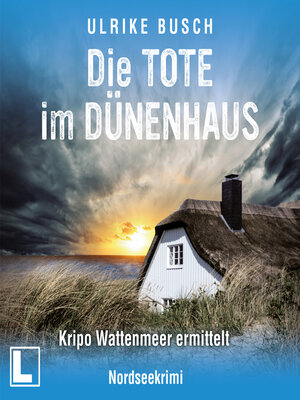 cover image of Die Tote im Dünenhaus--Kripo Wattenmeer ermittelt, Band 6 (ungekürzt)